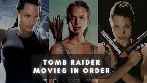 How To Watch The Tomb Raider Movies In Order & Where To .
